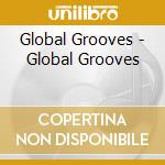 Global Grooves - Global Grooves cd