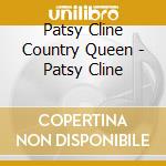 Patsy Cline Country Queen - Patsy Cline cd musicale