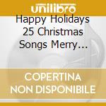 Happy Holidays 25 Christmas Songs Merry Christmas cd