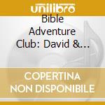 Bible Adventure Club: David & His Giant Battle - Bible Adventure Club: David & His Giant Battle cd musicale di Bible Adventure Club: David & His Giant Battle