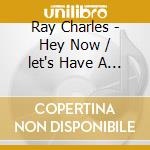 Ray Charles - Hey Now / let's Have A Ball (2 Cd) cd