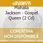 Mahalia Jackson - Gospel Queen (2 Cd) cd