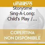 Storytime Sing-A-Long: Child's Play / Various cd