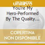 You're My Hero-Performed By The Quality Singers / Various cd