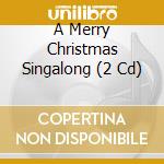 A Merry Christmas Singalong (2 Cd) cd
