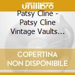 Patsy Cline - Patsy Cline Vintage Vaults (4 Cd) cd musicale di Patsy Cline