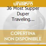 36 Most Supper Duper Traveling Songs - 36 Of The Most Super Duper Traveling Songs cd