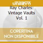 Ray Charles: Vintage Vaults Vol. 1 cd