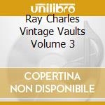 Ray Charles Vintage Vaults Volume 3 cd