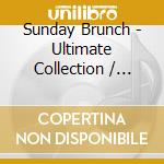 Sunday Brunch - Ultimate Collection / Various cd