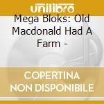 Mega Bloks: Old Macdonald Had A Farm - cd