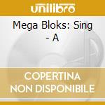 Mega Bloks: Sing - A cd