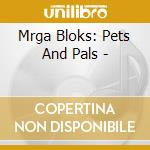 Mrga Bloks: Pets And Pals - cd