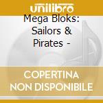 Mega Bloks: Sailors & Pirates - cd