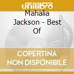 Mahalia Jackson - Best Of cd musicale di Mahalia Jackson