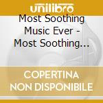 Most Soothing Music Ever - Most Soothing Music Ever/vario (3 Cd) cd