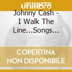 Johnny Cash - I Walk The Line...Songs Of Love