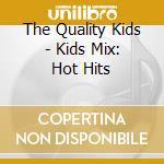 The Quality Kids - Kids Mix: Hot Hits cd