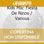 Kids Mix: Fiesta De Ninos / Various cd