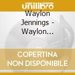 Waylon Jennings - Waylon Jennings cd musicale di Jennings Waylon