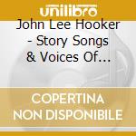 John Lee Hooker - Story Songs & Voices Of The Blues cd