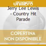 Jerry Lee Lewis - Country Hit Parade cd