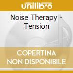 Noise Therapy - Tension cd