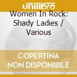 Women In Rock: Shady Ladies / Various cd