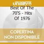 Best Of The 70'S - Hits Of 1976 cd musicale di Best Of The 70'S