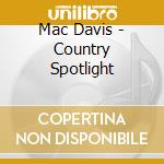 Mac Davis - Country Spotlight cd