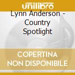 Lynn Anderson - Country Spotlight cd musicale
