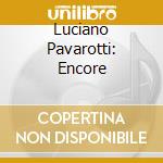 Luciano Pavarotti: Encore cd musicale