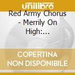 Red Army Chorus - Merrily On High: Christmas Minstre cd