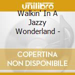 Walkin' In A Jazzy Wonderland - cd
