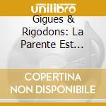 Gigues & Rigodons: La Parente Est Arrivee - cd