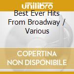 Best Ever Hits From Broadway / Various cd musicale