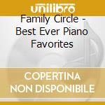 Family Circle - Best Ever Piano Favorites cd