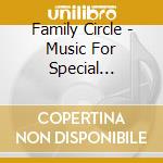 Family Circle - Music For Special Occasions cd musicale di Family Circle