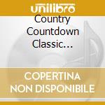 Country Countdown Classic Country Hits cd musicale di Terminal Video