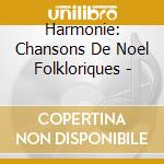 Harmonie: Chansons De Noel Folkloriques - cd