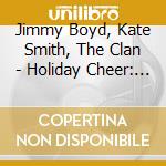 Jimmy Boyd, Kate Smith, The Clan - Holiday Cheer: 15 Christmas Favorites Christmas Cheer: 15 Holiday Fav cd