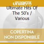 Ultimate Hits Of The 50's / Various cd
