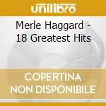 Merle Haggard - 18 Greatest Hits cd