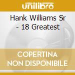 Hank Williams Sr - 18 Greatest cd