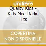 Quality Kids - Kids Mix: Radio Hits cd