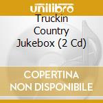 Truckin Country Jukebox (2 Cd) cd