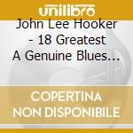 John Lee Hooker - 18 Greatest A Genuine Blues Superstar! cd