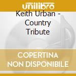 Keith Urban - Country Tribute cd musicale