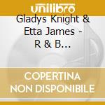 Gladys Knight & Etta James - R & B Soul cd