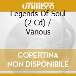 Legends Of Soul (2 Cd) / Various cd musicale di Various